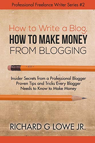 Ho To Write A Blog, Ho To Make Money From Blogging Insider Secrets From A Pro [Paperback]