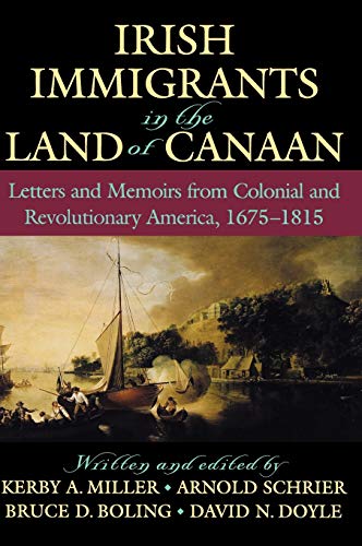 Irish Immigrants in the Land of Canaan Letters and Memoirs from Colonial and Re [Hardcover]