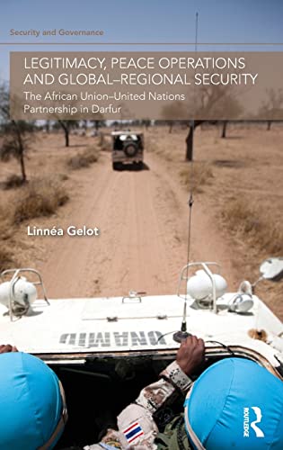 Legitimacy, Peace Operations and Global-Regional Security The African Union-Uni [Hardcover]