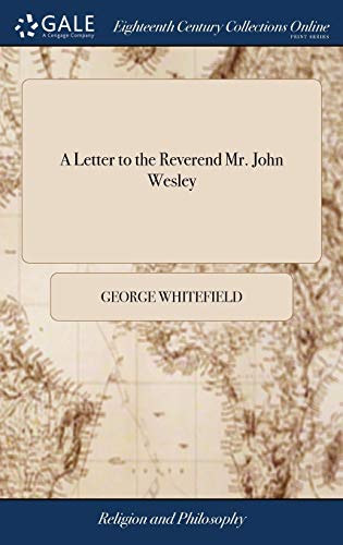 Letter to the Reverend Mr. John Wesley  In Anser to His Sermon, Intituled, Fre [Hardcover]