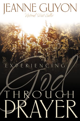 Experiencing God Through Prayer [Paperback]