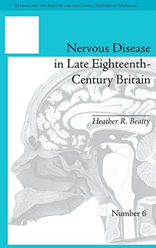 Nervous Disease in Late Eighteenth-Century Britain The Reality of a Fashionable [Hardcover]