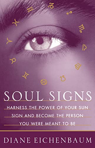 Soul Signs Harness the Poer of Your Sun Sign and Become the Person You Were Me [Paperback]