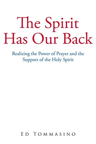 Spirit Has Our Back  Realizing the Poer of Prayer and the Support of the Holy  [Paperback]