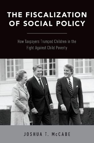 The Fiscalization of Social Policy Ho Taxpayers Trumped Children in the Fight  [Hardcover]