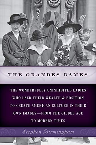 The Grandes Dames The onderfully uninhibited ladies ho used their ealth & [Paperback]