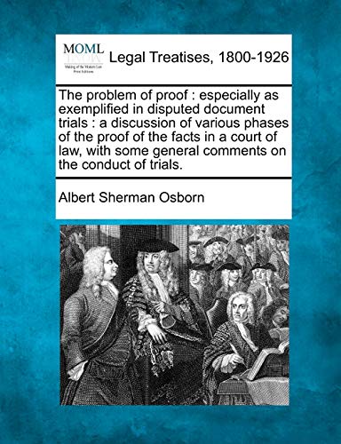 The Problem Of Proof Especially As Exemplified In Disputed Document Trials  A  [Paperback]