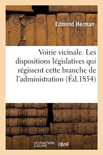 Traite Pratique De Voirie Vicinale Presentant, Dans Un Ordre Methodique