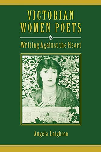 Victorian Women Poets Writing Against The Heart (victorian Literature And Cultu [Paperback]