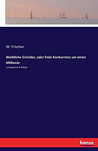 Weibliche Grunder, Oder Freie Konkurrenz Um Einen Millionar