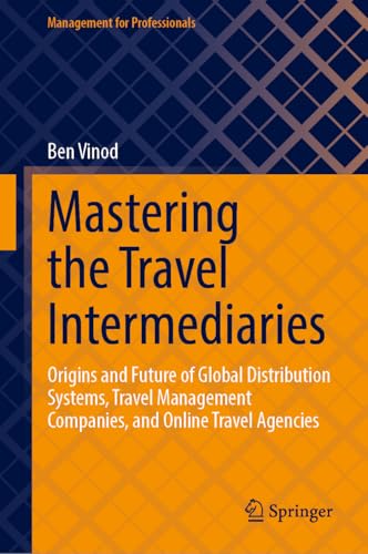 Mastering the Travel Intermediaries: Origins and Future of Global Distribution S [Hardcover]