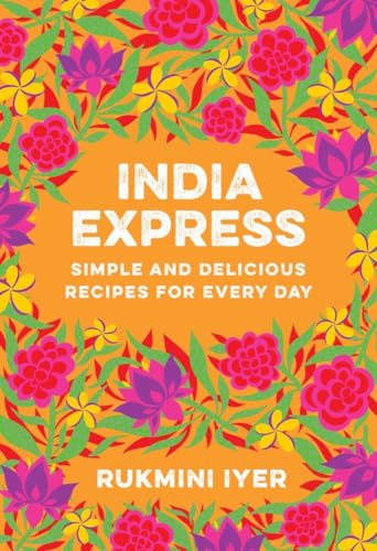 India Express: Simple and Delicious Recipes for Every Day [Paperback]