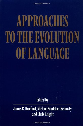 Approaches to the Evolution of Language Social and Cognitive Bases [Paperback]