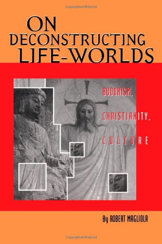 On Deconstructing Life-Worlds Buddhism, Christianity, Culture [Paperback]