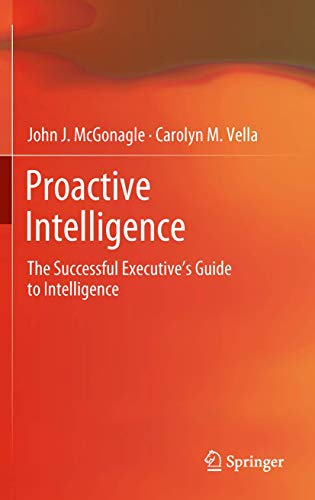 Proactive Intelligence: The Successful Executive's Guide to Intelligence [Paperback]