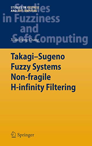 Takagi-Sugeno Fuzzy Systems Non-fragile H-infinity Filtering [Hardcover]