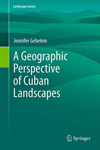 A Geographic Perspective of Cuban Landscapes [Hardcover]