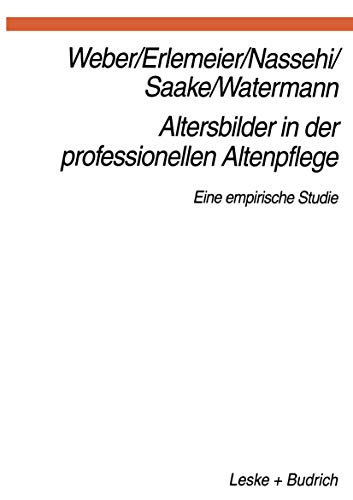 Altersbilder in der professionellen Altenpflege: Eine empirische Studie [Paperback]