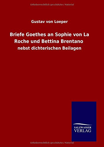 Briefe Goethes An Sophie Von La Roche Und Bettina Brentano (german Edition) [Hardcover]