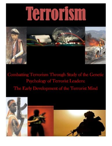 Combatting Terrorism Through Study Of The Genetic Psychology Of Terrorist Leader [Paperback]