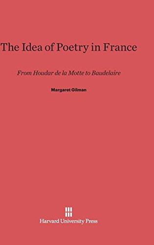 Idea of Poetry in France  From Houdar de la Mott to Baudelaire [Hardcover]