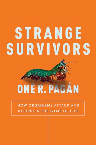 Strange Survivors: How Organisms Attack and Defend in the Game of Life [Paperback]