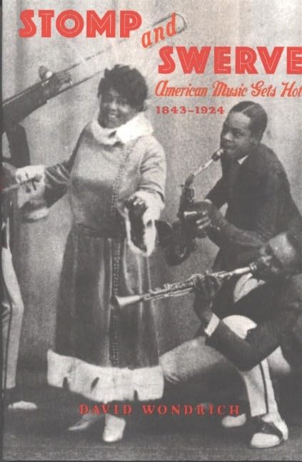 Stomp and Swerve: American Music Gets Hot, 18431924 [Paperback]