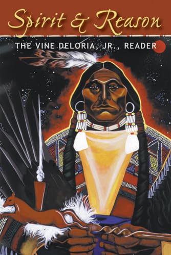 Spirit and Reason: The Vine Deloria, Jr. Reader [Paperback]