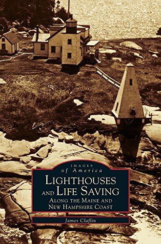 Lighthouses and Life Saving along the Maine and Ne Hampshire Coast [Hardcover]