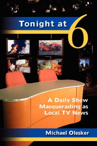 Tonight At Six A Daily Sho Masquerading As Local Tv Nes [Hardcover]