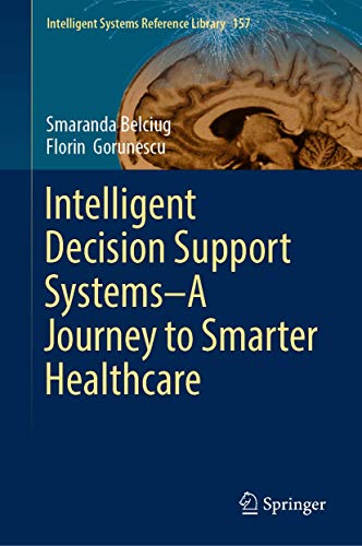 Intelligent Decision Support SystemsA Journey to Smarter Healthcare [Hardcover]