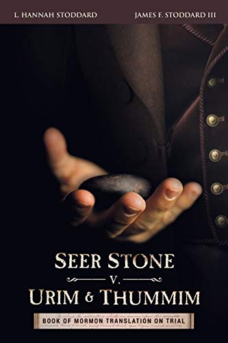 Seer Stone V. Urim and Thummim  Book of Mormon Translation on Trial [Paperback]