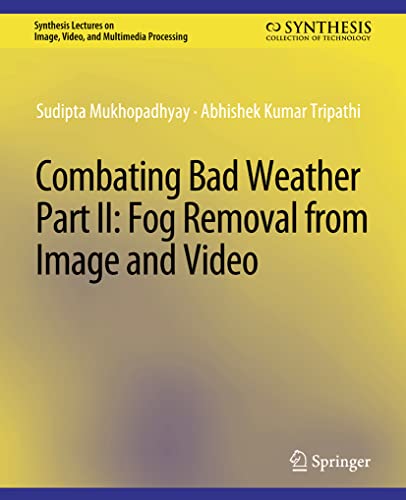 Combating Bad Weather Part II: Fog Removal from Image and Video [Paperback]