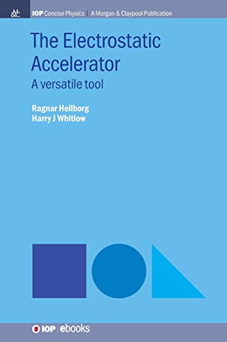 The Electrostatic Accelerator A Versatile Tool [Hardcover]