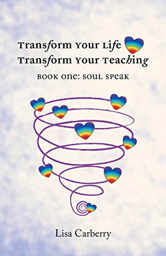 Transform Your Life, Transform Your Teaching Book 1 Soul Speak [Paperback]