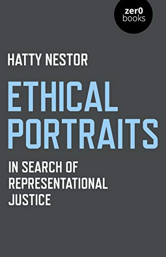 Ethical Portraits: In Search Of Representational Justice [Paperback]