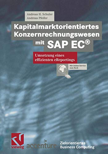 Kapitalmarktorientiertes Konzernrechnungswesen mit SAP EC: Umsetzung eines effi [Paperback]