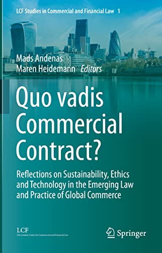 Quo vadis Commercial Contract?: Reflections on Sustainability, Ethics and Techno [Hardcover]