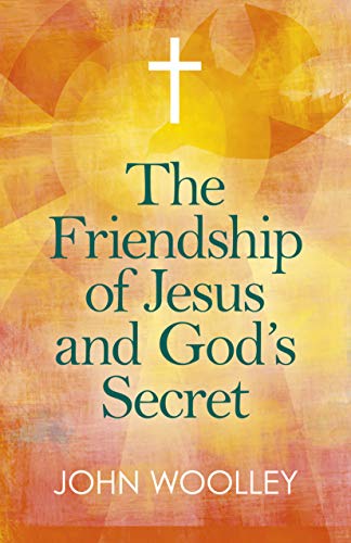 The Friendship of Jesus and God's Secret: The Ways In Which His Love Can Affect  [Paperback]