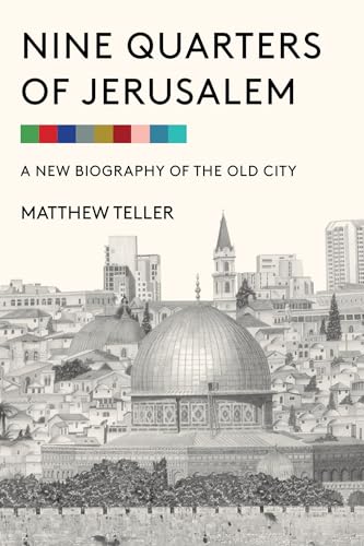 Nine Quarters of Jerusalem: A New Biography of the Old City [Hardcover]