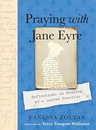 Praying with Jane Eyre: Reflections on Reading as a Sacred Practice [Paperback]