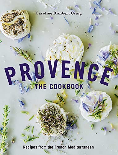 Provence: The Cookbook: Recipes from the French Mediterranean [Hardcover]