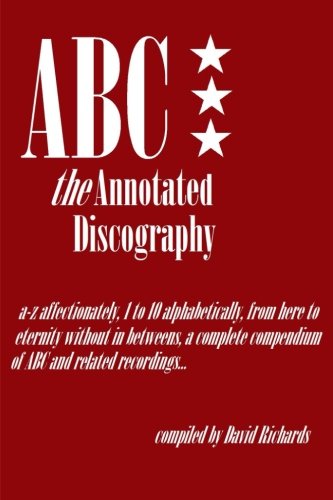 Abc - The Annotated Discography From A-Z Affectionately, 1 To 10 Alphabetically [Paperback]