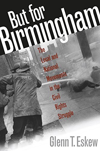 But for Birmingham The Local and National Movements in the Civil Rights Struggl [Paperback]