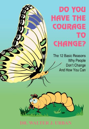 Do You Have The Courage To Change The 12 Basic Reasons Why People Don't Change [Hardcover]