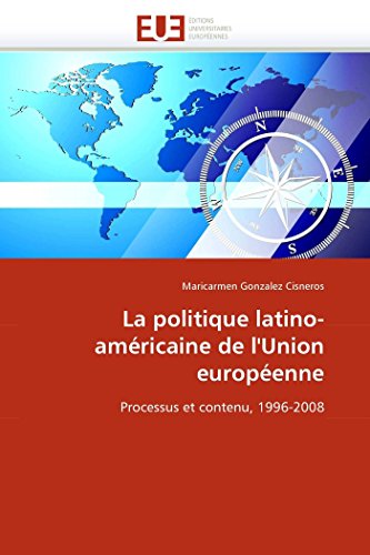 La Politique Latino-Amricaine De L'union Europenne Processus Et Contenu, 1996 [Paperback]