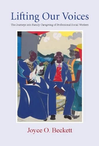 Lifting Our Voices The Journeys Into Family Caregiving of Professional Social W [Hardcover]