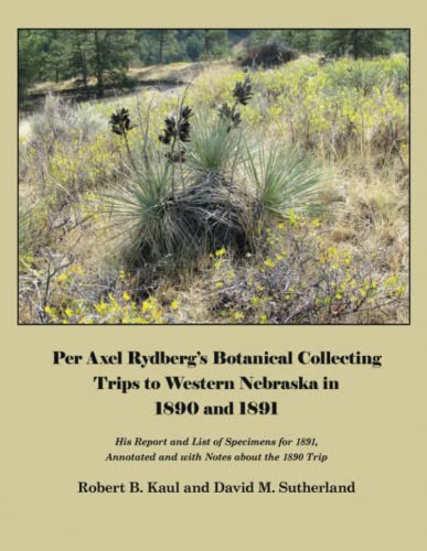 Per Axel Rydberg's Botanical Collecting Trips To Western Nebraska In 1890 And 18 [Paperback]