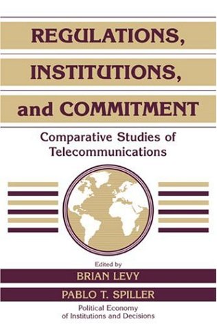 Regulations, Institutions, and Commitment Comparative Studies of Telecommunicat [Paperback]