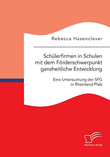 Schulerfirmen In Schulen Mit Dem Forderscherpunkt Ganzheitliche Enticklung Ei [Paperback]